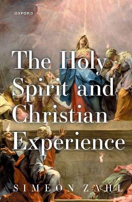 The Holy Spirit and Christian Experience - Simeon Zahl - cover