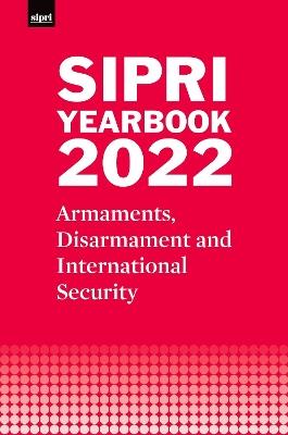 SIPRI Yearbook 2022: Armaments, Disarmament and International Security - Stockholm International Peace Research Institute - cover