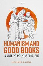 Humanism and Good Books in Sixteenth-Century England