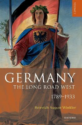 Germany: The Long Road West: Volume 1: 1789-1933 - H. A. Winkler - cover