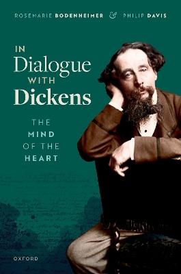 In Dialogue with Dickens: The Mind of the Heart - Rosemarie Bodenheimer,Philip Davis - cover