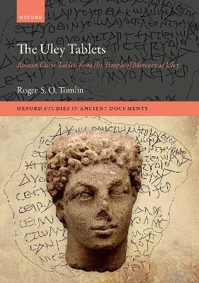 The Uley Tablets: Roman Curse Tablets from the Temple of Mercury at Uley - Roger S. O. Tomlin - cover
