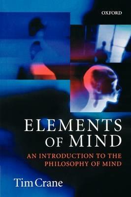 Elements of Mind: An Introduction to the Philosophy of Mind - Tim Crane - cover