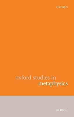 Oxford Studies in Metaphysics Volume 12 - cover