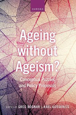 Ageing without Ageism?: Conceptual Puzzles and Policy Proposals - cover