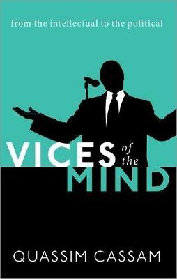 Vices of the Mind: From the Intellectual to the Political - Quassim Cassam - cover