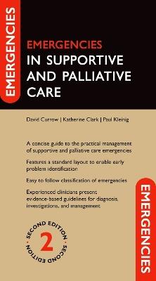 Emergencies in Supportive and Palliative Care - David Currow,Katherine Clark,Paul Kleinig - cover