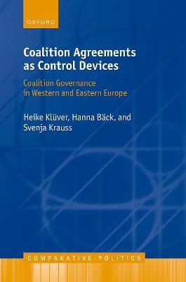 Coalition Agreements as Control Devices: Coalition Governance in Western and Eastern Europe - Heike Kluver,Hanna Back,Svenja Krauss - cover