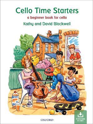 Cello Time Starters: A beginner book for cello - Kathy Blackwell,David Blackwell - cover