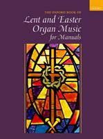 Oxford Book of Lent and Easter Organ Music for Manuals: Music for Lent, Palm Sunday, Holy Week, Easter, Ascension, and Pentecost - cover