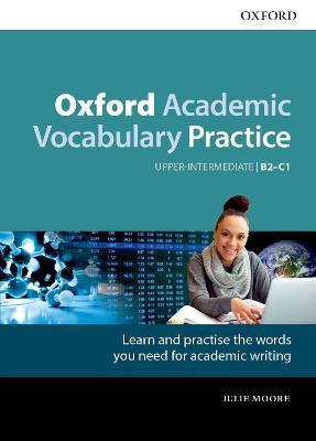 Oxford Academic Vocabulary Practice: Upper-Intermediate B2-C1: with Key - Julie Moore - cover