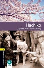 Oxford Bookworms Library: Level 1: Hachiko: Japan's Most Faithful Dog: Graded readers for secondary and adult learners