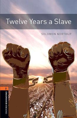 Oxford Bookworms Library: Level 2:: Twelve Years a Slave: Graded readers for secondary and adult learners - Solomon Northup - cover