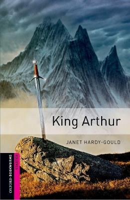 Oxford Bookworms Library: Starter Level:: King Arthur - Janet Hardy-Gould - cover
