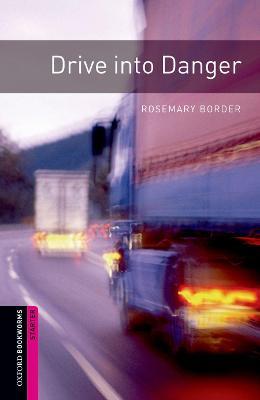 Oxford Bookworms Library: Starter Level:: Drive into Danger - Rosemary Border - cover