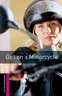 Oxford Bookworms Library: Starter Level:: Girl on a Motorcycle - John Escott - cover