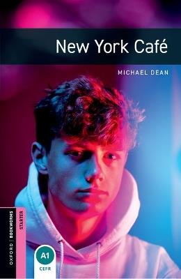 Oxford Bookworms Library: Starter Level:: New York Café - Michael Dean - cover