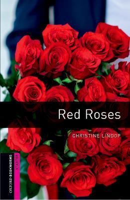 Oxford Bookworms Library: Starter Level:: Red Roses - Christine Lindop - cover