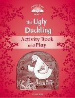 Classic Tales Second Edition: Level 2: The Ugly Duckling Activity Book & Play - cover