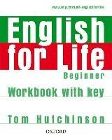 English for Life: Beginner: Workbook with Key: General English four-skills course for adults - Tom Hutchinson - cover