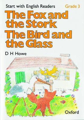 Start with English Readers: Grade 3: The Fox and the Stork/The Bird and the Glass - D. H. Howe,Rosemary Border,Felicity Hopkins - cover