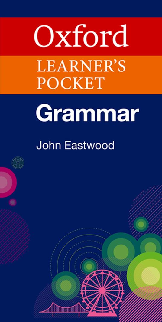 Oxford Learner's Pocket Grammar: Pocket-sized grammar to revise and check grammar rules - John Eastwood - cover