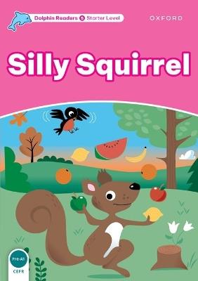 Dolphin Readers: Starter: Silly Squirrel - Craig Wright - cover
