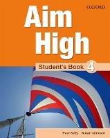 Aim High: Level 4: Student's Book: A new secondary course which helps students become successful, independent language learners - cover