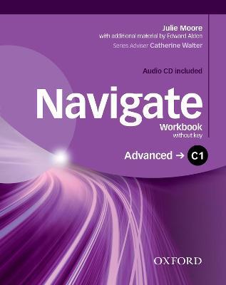 Navigate: C1 Advanced: Workbook with CD (without key) - Julie Moore,Edward Alden - cover