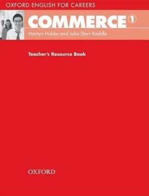 Oxford English for Careers: Commerce 1: Teacher's Resource Book - Martin Hobbs,Julia Starr Keddle - cover