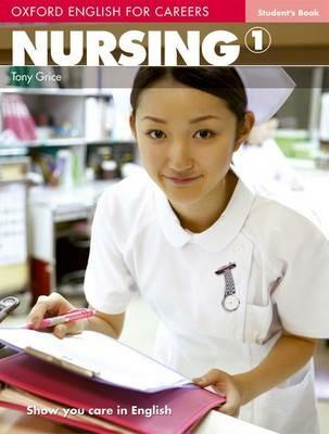 Oxford English for Careers: Nursing 1: Student's Book - Tony Grice,Antoniette Meehan - cover