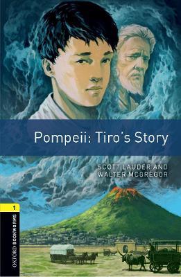 Oxford Bookworms Library: Level 1:: Pompeii: Tiro's Story: Graded readers for secondary and adult learners - Scott Lauder,Walter McGregor - cover