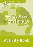 Oxford Read and Discover: Level 3: How We Make Products Activity Book - cover
