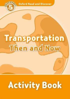 Oxford Read and Discover: Level 5: Transportation Then and Now Activity Book - cover