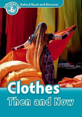 Oxford Read and Discover: Level 6: Clothes Then and Now - Richard Northcott - cover