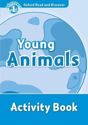 Oxford Read and Discover: Level 1: Young Animals Activity Book - cover