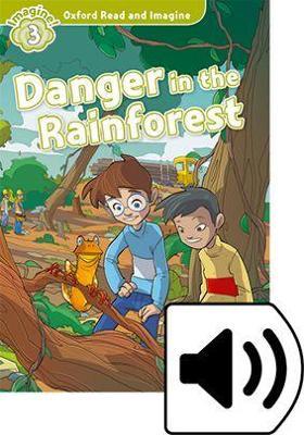 Danger in the rainforest. Oxford read and image. Level 3. Con CD Audio formato MP3. Con espansione online - copertina