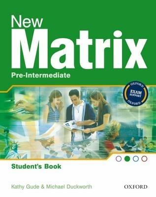 New Matrix: Pre-Intermediate: Student's Book - Kathy Gude,Michael Duckworth - cover
