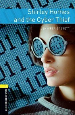 Oxford Bookworms Library: Level 1:: Shirley Homes and the Cyber Thief - Jennifer Bassett - cover