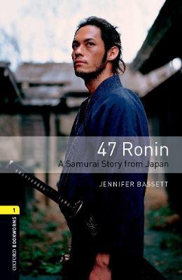 Oxford Bookworms Library: Level 1:: 47 Ronin: A Samurai Story from Japan - Jennifer Bassett - cover