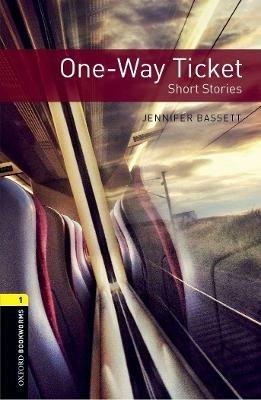 Oxford Bookworms Library: Level 1:: One-Way Ticket - Short Stories - Jennifer Bassett - cover
