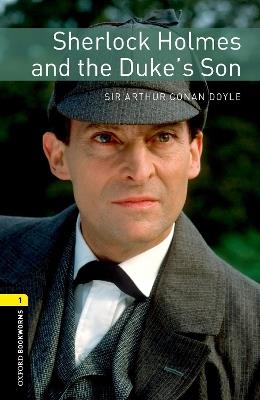 Oxford Bookworms Library: Level 1:: Sherlock Holmes and the Duke's Son - Arthur Conan Doyle,Jennifer Bassett - cover