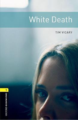 Oxford Bookworms Library: Level 1:: White Death - Tim Vicary - cover