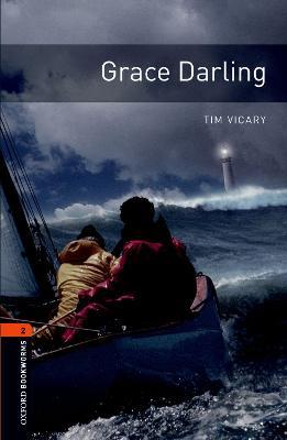 Oxford Bookworms Library: Level 2:: Grace Darling - Tim Vicary - cover