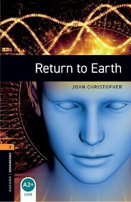 Oxford Bookworms Library: Level 2:: Return to Earth - John Christopher,Susan Binder - cover