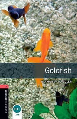 Oxford Bookworms Library: Level 3:: Goldfish - Raymond Chandler - cover