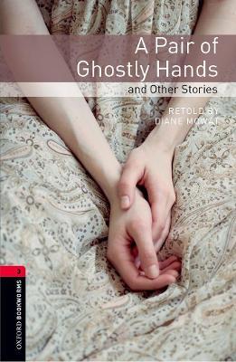 Oxford Bookworms Library: Level 3: A Pair of Ghostly Hands and Other Stories - cover