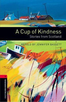Oxford Bookworms Library: Level 3:: A Cup of Kindness: Stories from Scotland - cover