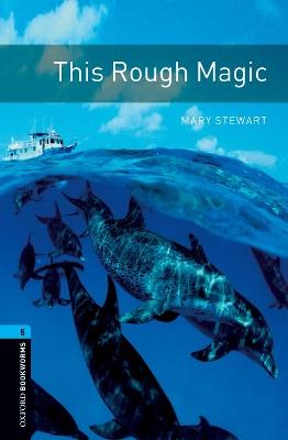 Oxford Bookworms Library: Level 5:: This Rough Magic - Mary Stewart,Diane Mowat - cover