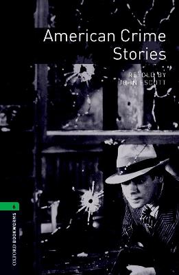 Oxford Bookworms Library: Level 6:: American Crime Stories - John Escott - cover